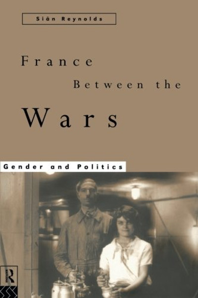 France Between the Wars: Gender and Politics