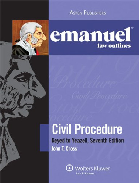 Civil Procedure Yeazell 7th Edition Emanuel Law Outline (Emanual Law Outlines)