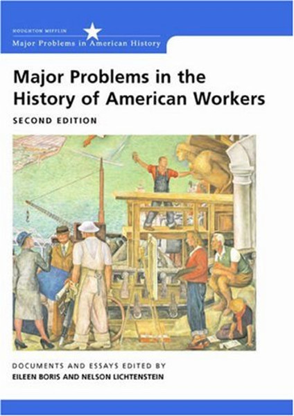 Major Problems in the History of American Workers: Documents and Essays (Major Problems in American History Series), 2nd Edition