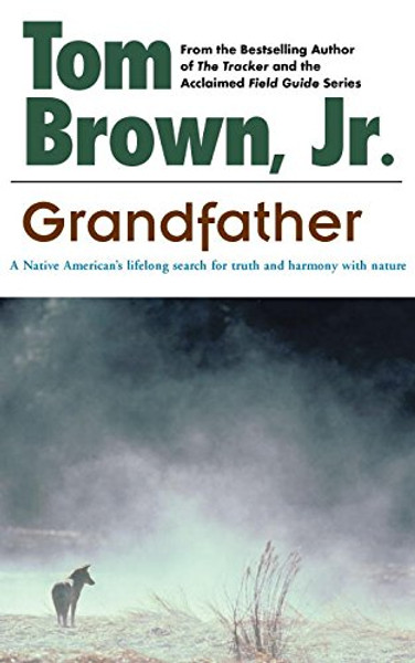 Grandfather: A Native American's Lifelong Search for Truth and Harmony with Nature