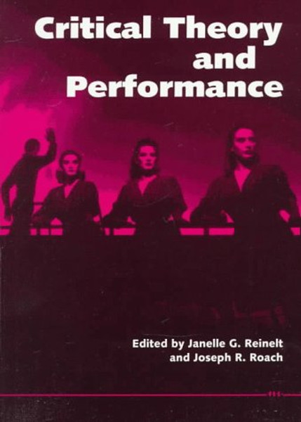 Critical Theory and Performance (Theater: Theory/Text/Performance)