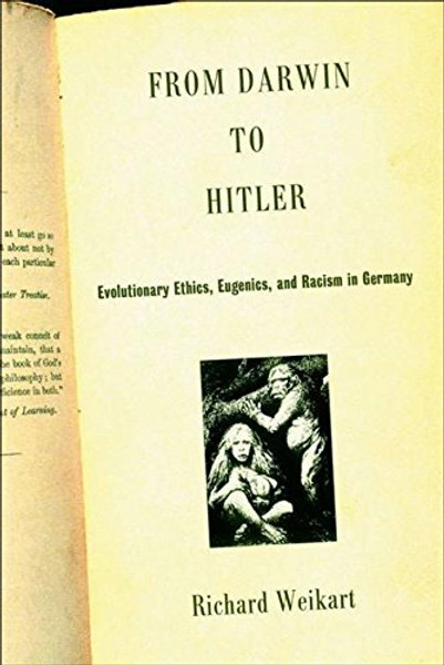 From Darwin to Hitler: Evolutionary Ethics, Eugenics and Racism in Germany