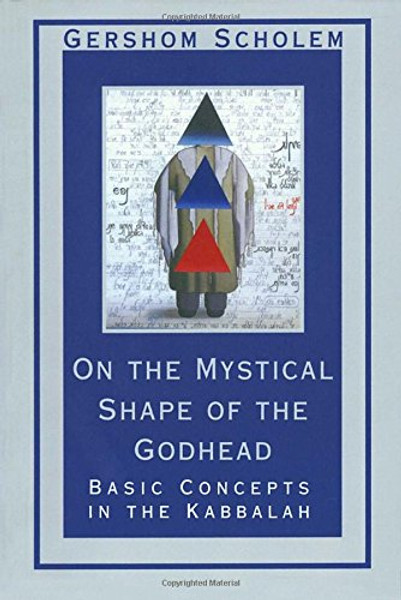 On the Mystical Shape of the Godhead: Basic Concepts in the Kabbalah (Mysticism & Kabbalah)