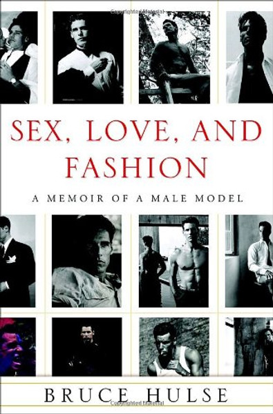 Sex, Love, and Fashion: A Memoir of a Male Model