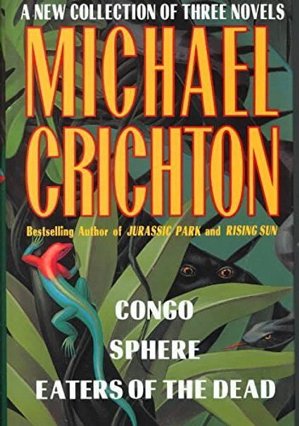 A New Collection of Three Complete Novels: Congo, Sphere, Eaters of the Dead