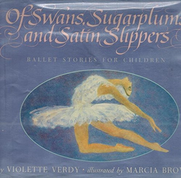 Of Swans, Sugarplums and Satin Slippers: Ballet Stories for Children