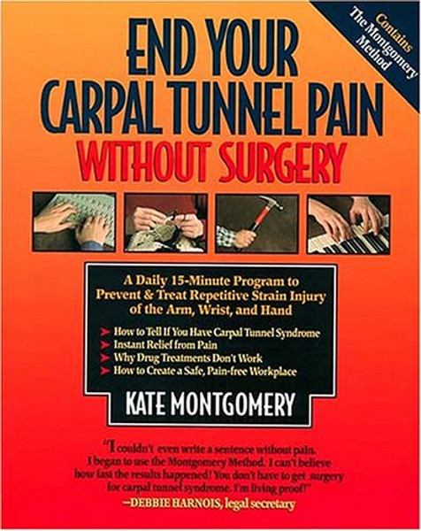 End Your Carpal Tunnel Pain Without Surgery: A Daily Program to Prevent and Treat Carpal Tunnel Syndrome