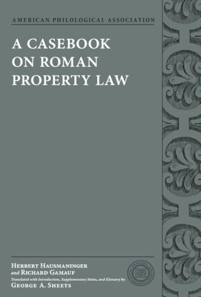 A Casebook on Roman Property Law (Society for Classical Studies Classical Resources)