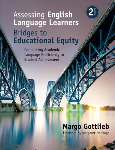 Assessing English Language Learners: Bridges to Educational Equity: Connecting Academic Language Proficiency to Student Achievement
