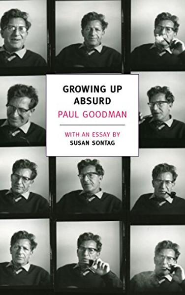 Growing Up Absurd: Problems of Youth in the Organized Society (New York Review Books Classics)