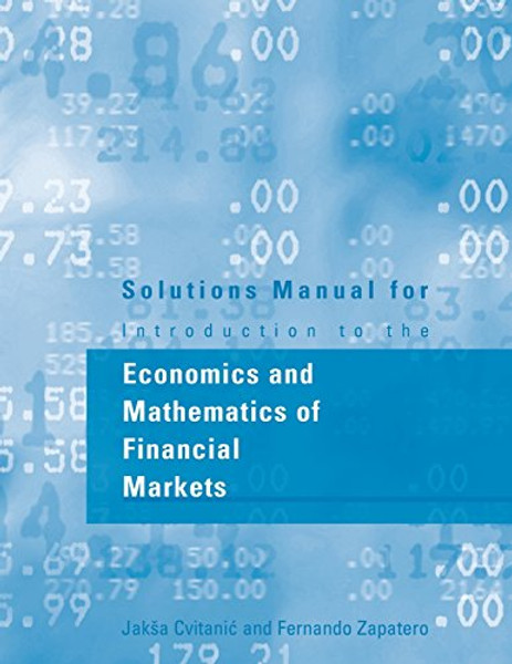 Solutions Manual for Introduction to the Economics and Mathematics of Financial Markets (MIT Press)