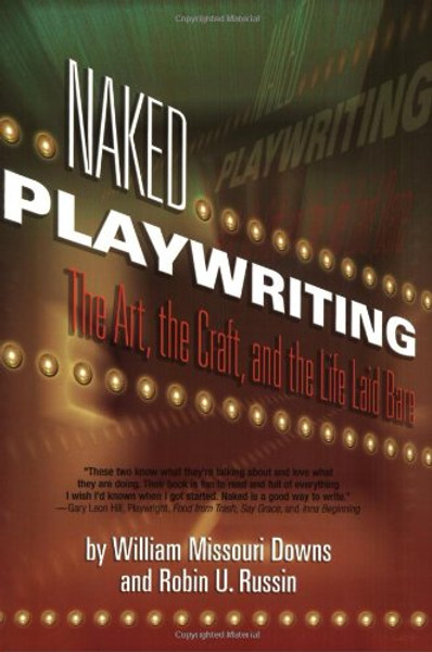 Naked Playwriting: The Art, The Craft, And The Life Laid Bare