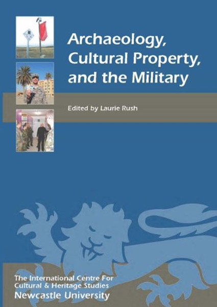 Archaeology, Cultural Property, and the Military (Heritage Matters)