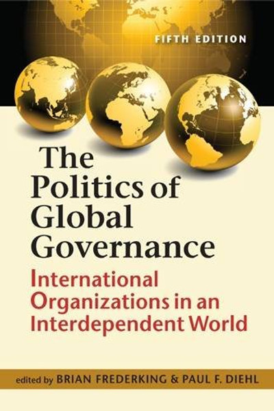 The Politics of Global Governance: International Organizations in an Interdependent World