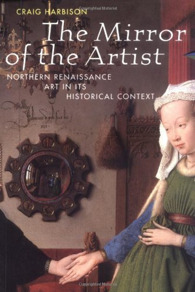 The Mirror of the Artist: Northern Renaissance Art in its Historical Context