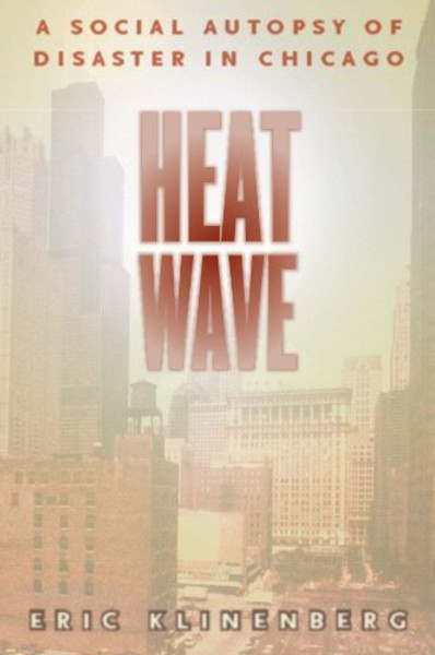 Heat Wave: A Social Autopsy of Disaster in Chicago (Illinois)