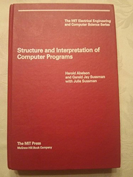 Structure and Interpretation of Computer Programs (MIT Electrical Engineering and Computer Science)