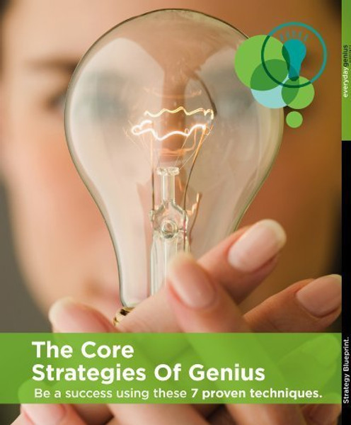Core Strategies of Genius Be a Success Using These 7 Proven Techniques