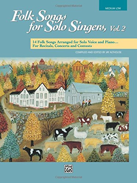 Folk Songs for Solo Singers, Vol 2: 14 Folk Songs Arranged for Solo Voice and Piano for Recitals, Concerts, and Contests (Medium Low Voice)