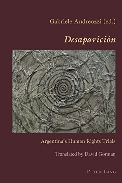 Desaparicin: Argentinas Human Rights Trials (Hispanic Studies: Culture and Ideas)