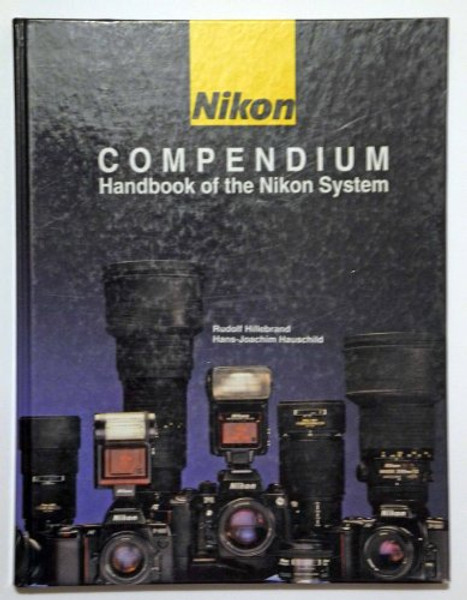 Nikon Compendium: Handbook of the Nikon System (Hove compendia)