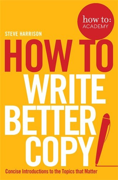 How to Write Better Copy (How To: Academy)