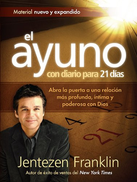 El Ayuno Con Diario Para 21 das: Abra la puerta a una relacin ms profunda, ntima y poderosa con Dios (Spanish Edition)