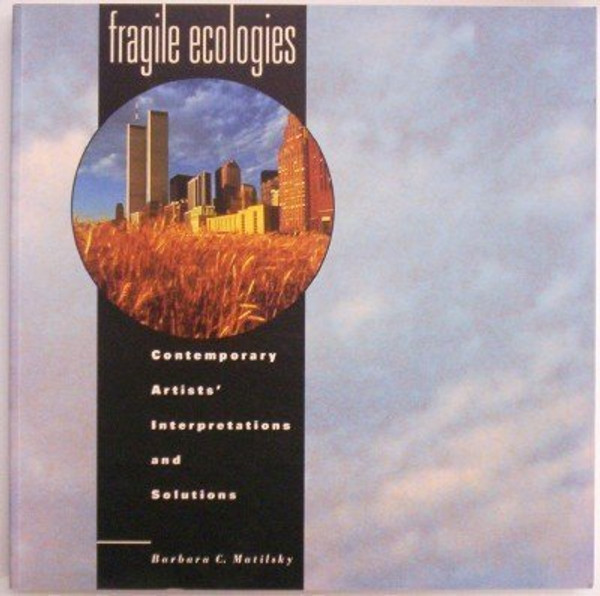 Fragile Ecologies - Contemporary Artists' Interpretations and Solutions