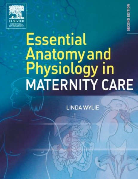 Essential Anatomy & Physiology in Maternity Care, 2e