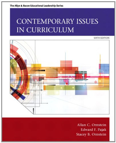 Contemporary Issues in Curriculum (6th Edition) (Allyn & Bacon Educational Leadership)