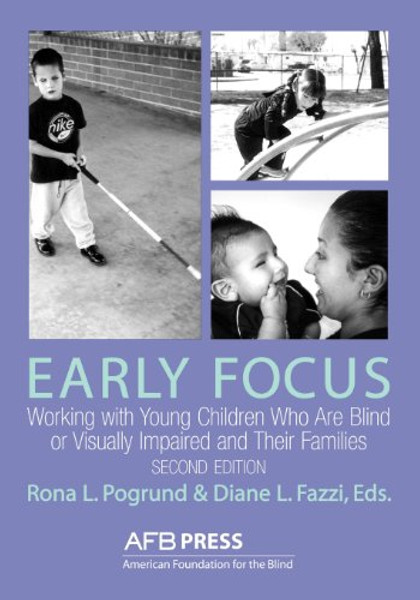 Early Focus: Working With Young Children Who Are Blind or Visually Impaired and Their Families