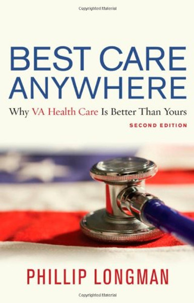 Best Care Anywhere, 2nd Edition: Why VA Health Care Is Better Than Yours