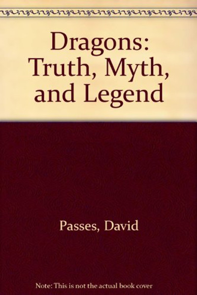 Dragons: Truth, Myth, Legend