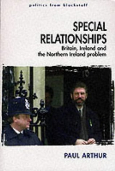 Special Relationships: Britain, Ireland and the Northern Ireland Problem