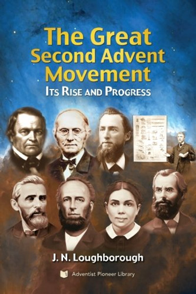 The Great Second Advent Movement: Its Rise and Progress
