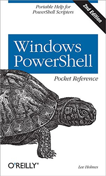 Windows PowerShell Pocket Reference: Portable Help for PowerShell Scripters (Pocket Reference (O'Reilly))