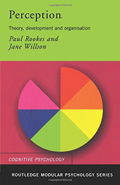 Perception: Theory, Development and Organisation (Routledge Modular Psychology) (Volume 16)