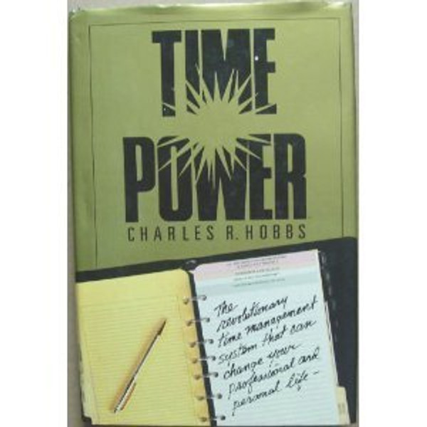 Time Power: The Revolutionary Time Management System That Can Change Your Professional and Personal Life