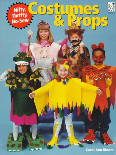 Nifty, Thrifty, No-Sew Costumes and Props for Children: Teacher Resource: Parent Resource