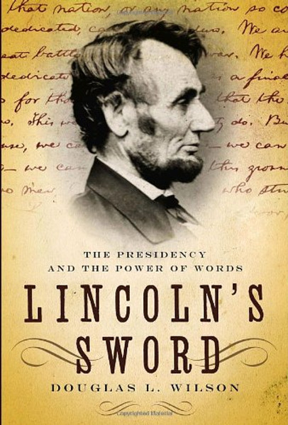 Lincoln's Sword: The Presidency and the Power of Words