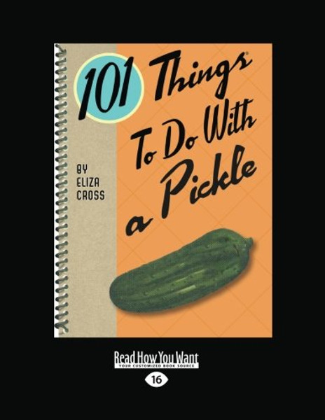 101 Things To Do With A Pickle