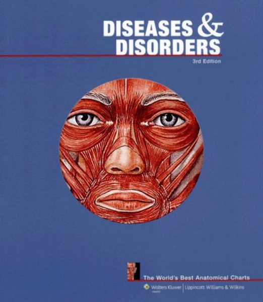 Diseases and Disorders: The World's Best Anatomical Charts (The World's Best Anatomical Chart Series)