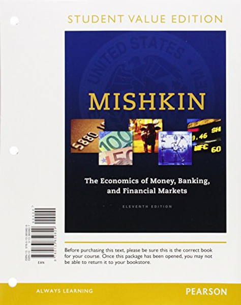 Economics of Money, Banking and Financial Markets, The, Student Value Edition (11th Edition)