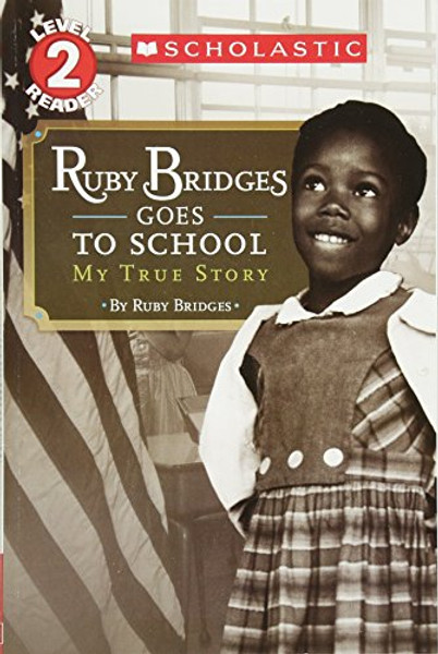 Ruby Bridges Goes to School: My True Story (Scholastic Reader, Level 2)