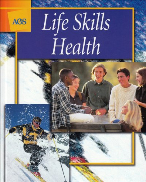 LIFE SKILLS HEALTH STUDENT EDITION (Ags Life Skills Health)