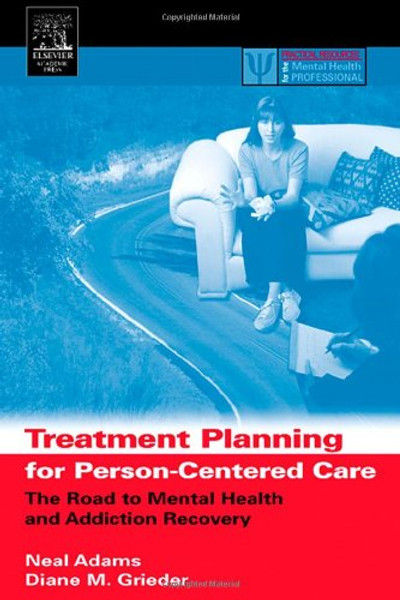 Treatment Planning for Person-Centered Care: The Road to Mental Health and Addiction Recovery (Practical Resources for the Mental Health Professional)