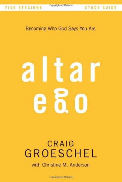 Altar Ego Study Guide: Becoming Who God Says You Are