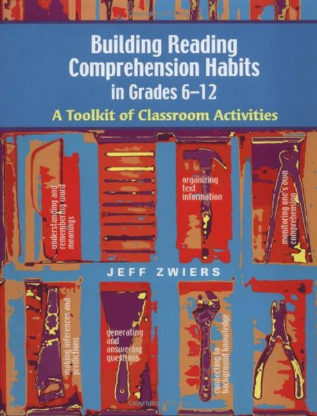 Building Reading Comprehension Habits in Grades 6-12: A Toolkit of Classroom Activities