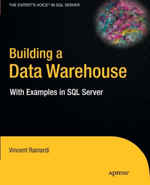 Building a Data Warehouse: With Examples in SQL Server (Expert's Voice in SQL Server)