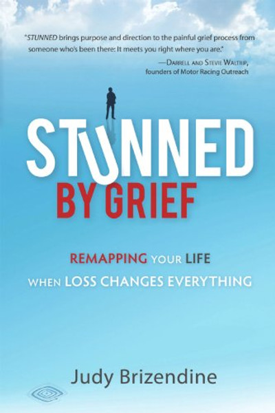 Stunned by Grief: Remapping Your Life When Loss Changes Everything